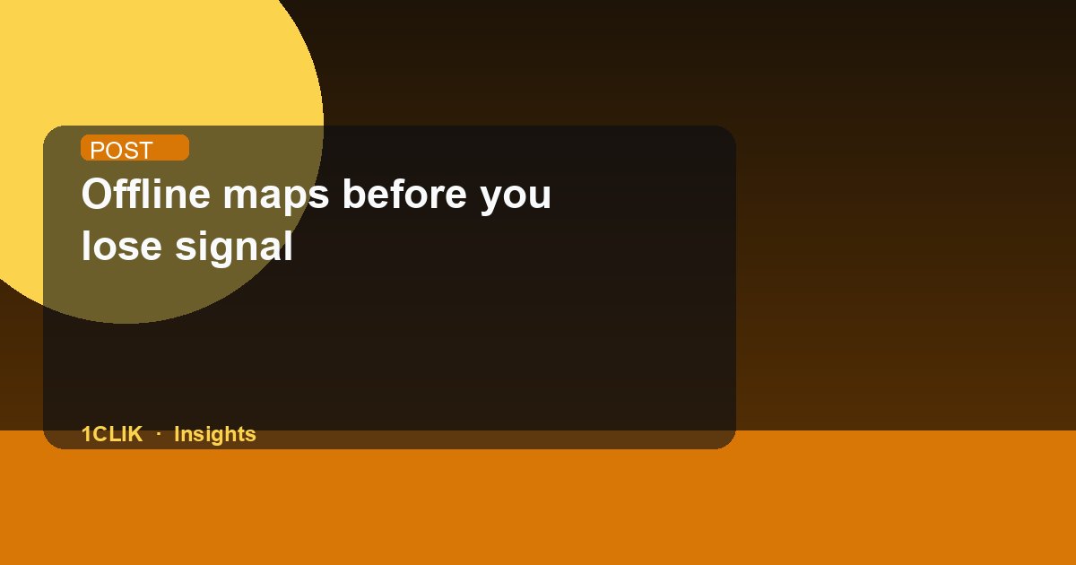 Offline maps before you lose signal