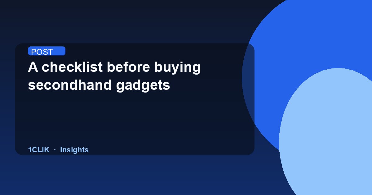 A checklist before buying secondhand gadgets