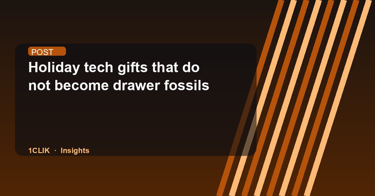 Holiday tech gifts that do not become drawer fossils