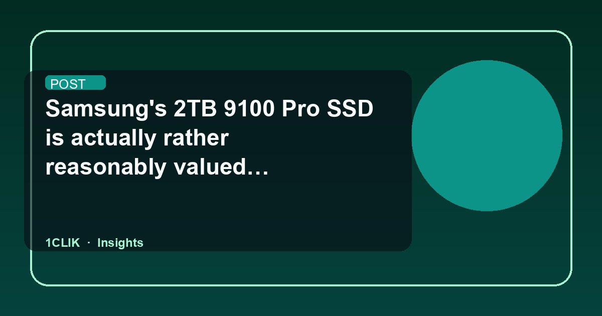 Samsung's 2TB 9100 Pro SSD is actually rather reasonably valued