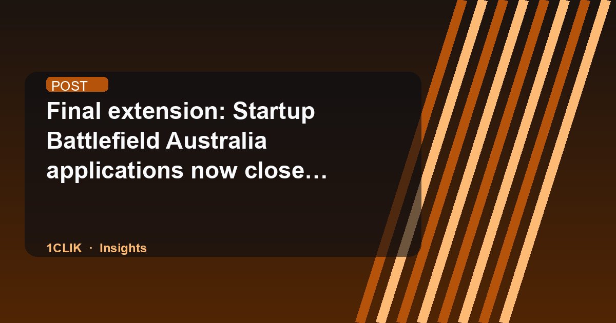 Final extension: Startup Battlefield Australia applications now close July 20