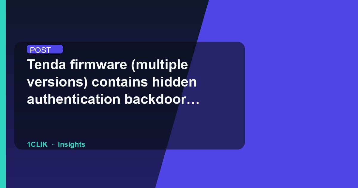 Tenda firmware (multiple versions) contains hidden authentication backdoor