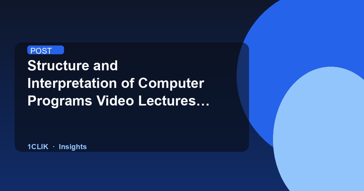 Structure and Interpretation of Computer Programs Video Lectures (1986)