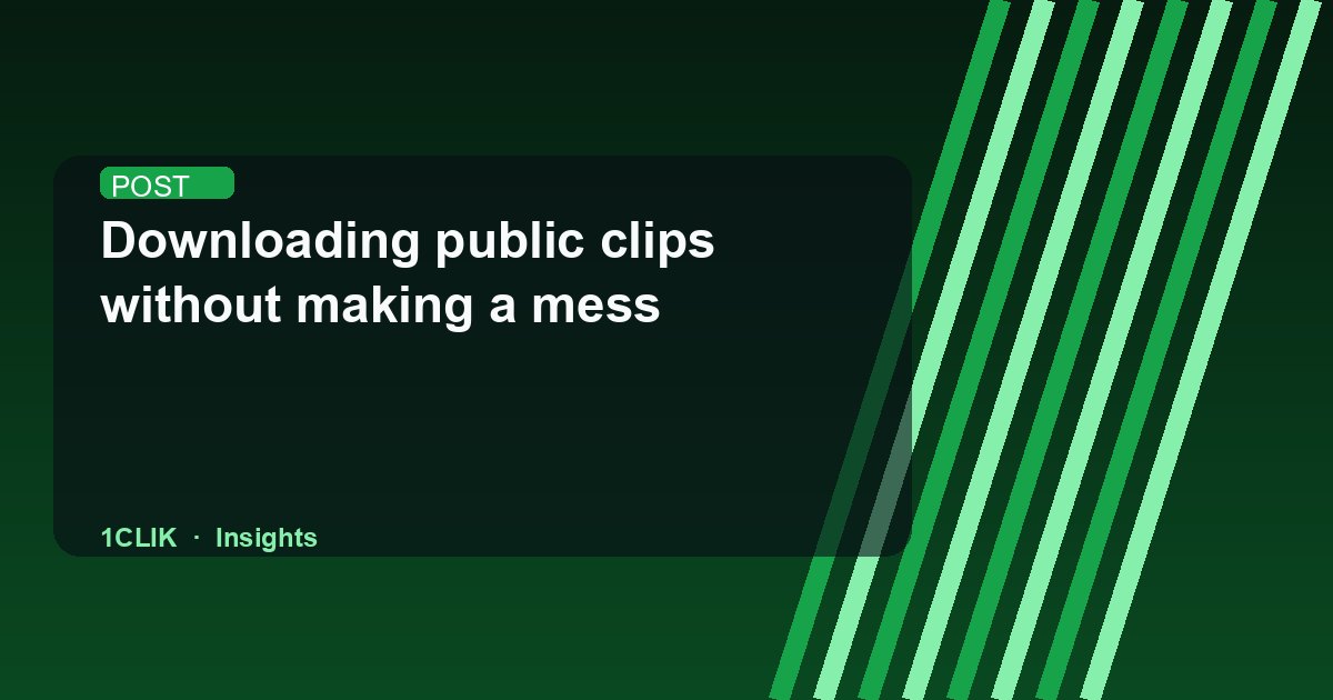 Downloading public clips without making a mess