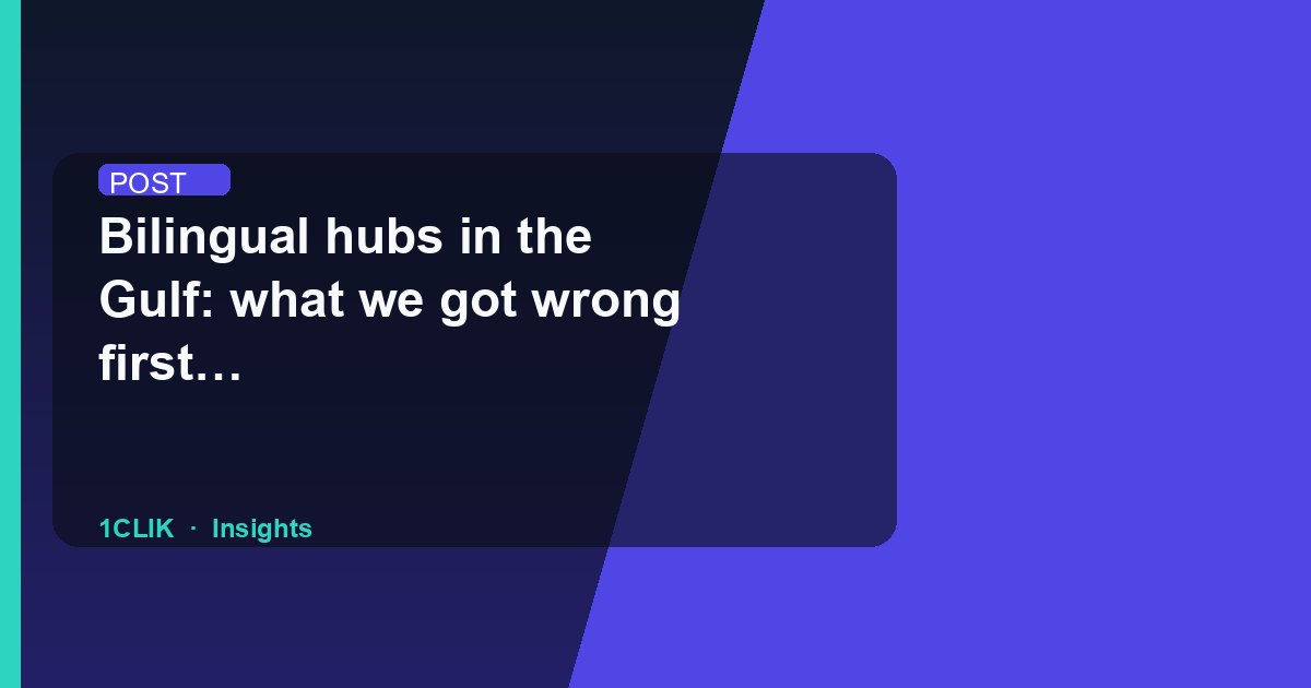 Bilingual hubs in the Gulf: what we got wrong first