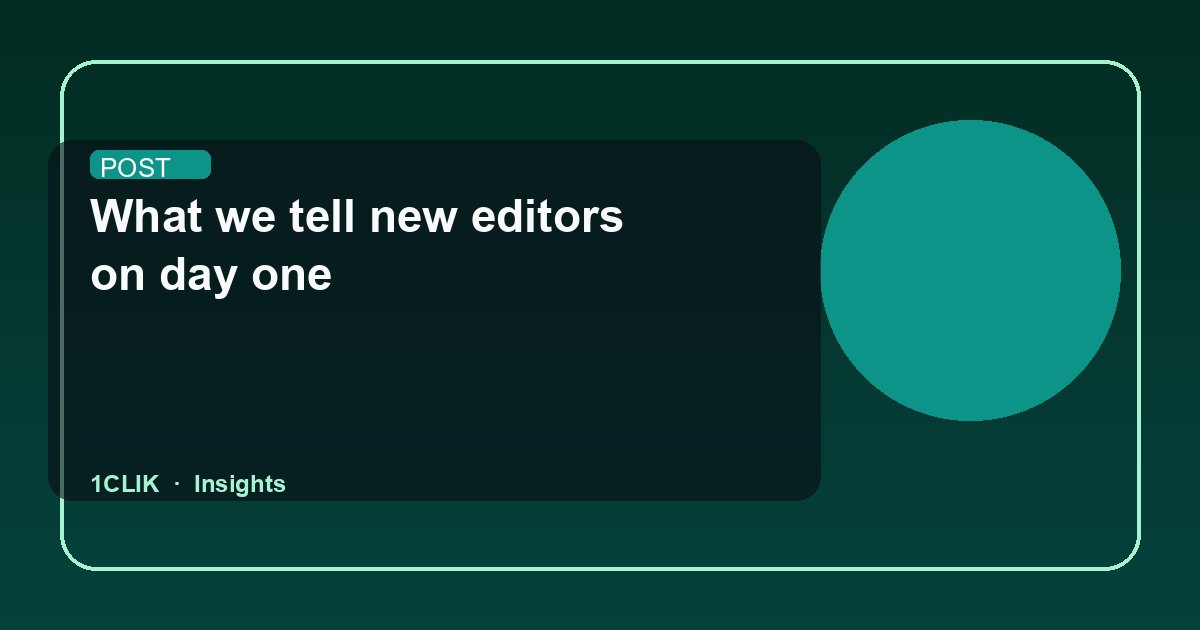 What we tell new editors on day one