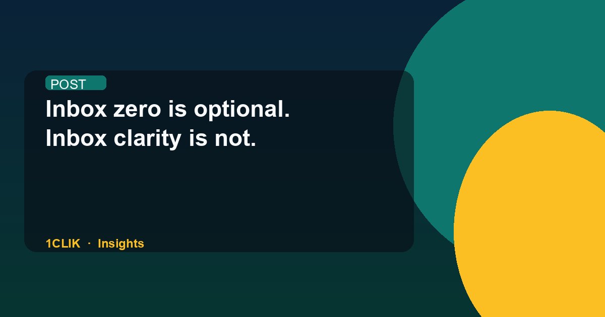 Inbox zero is optional. Inbox clarity is not.