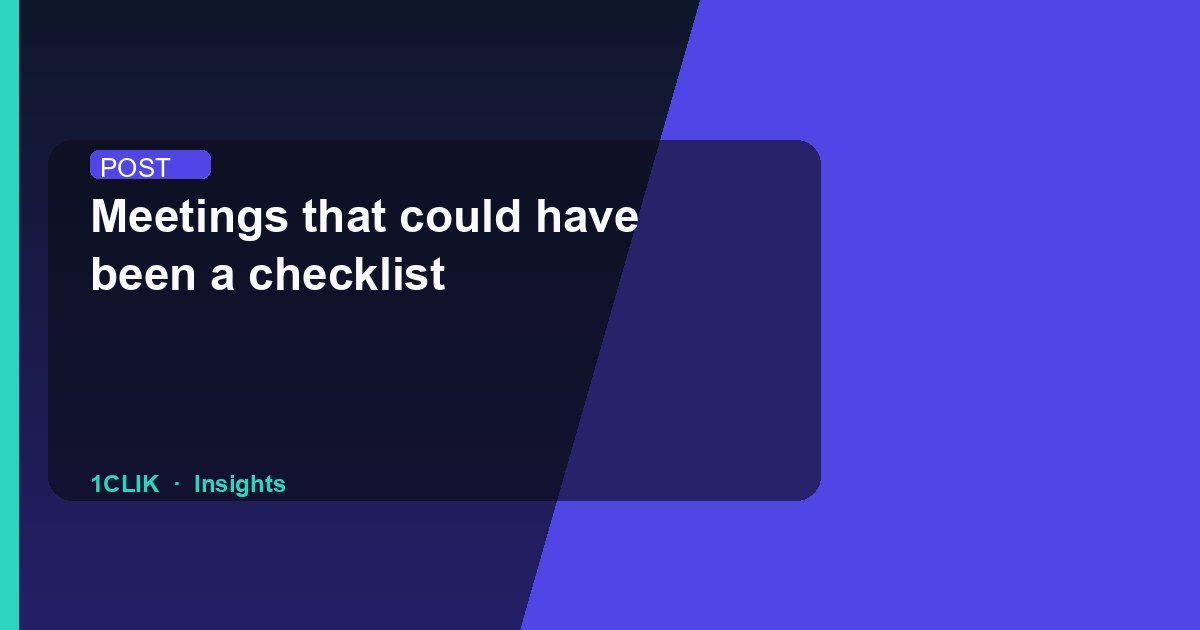Meetings that could have been a checklist
