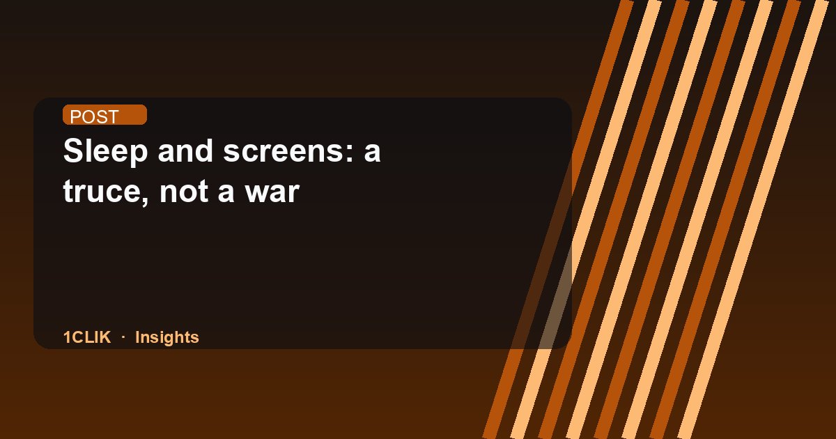 Sleep and screens: a truce, not a war