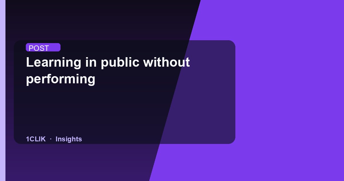 Learning in public without performing
