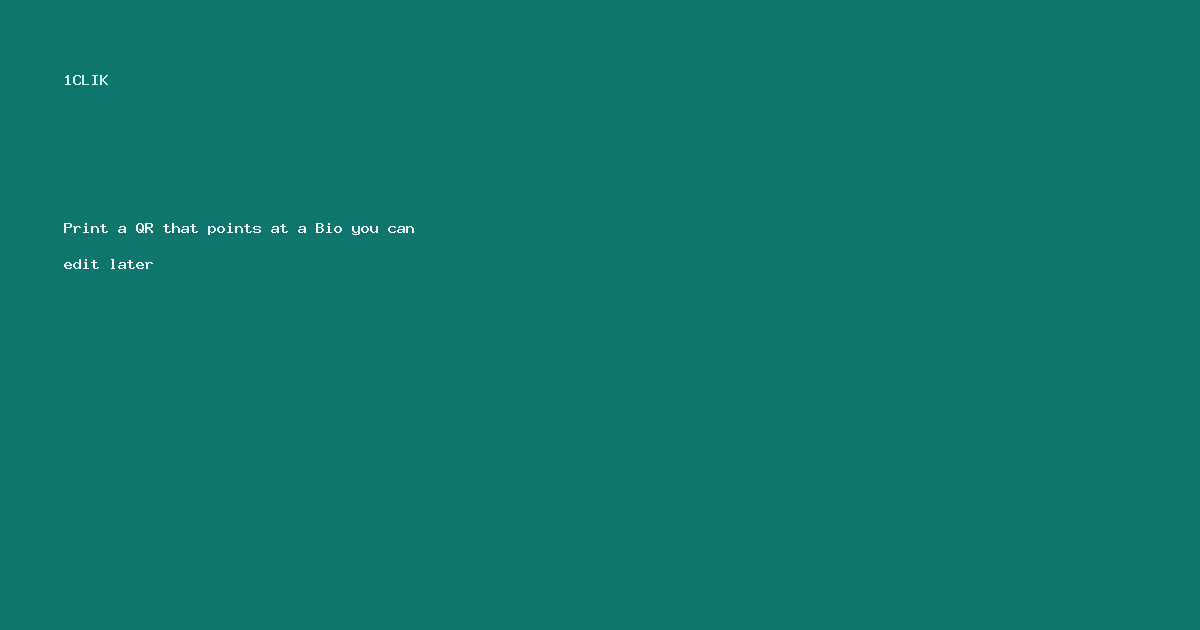 Print a QR that points at a Bio you can edit later